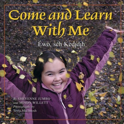 Come and learn with me = Ewo, seh kedidih / [by Sheyenne Jumbo and Mindy Willett ; photographs by Tessa Macintosh].