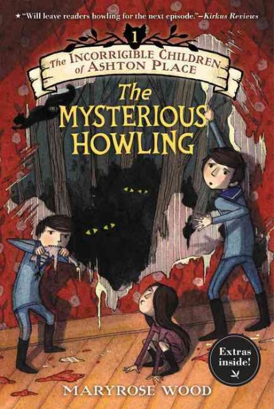 Mysterious Howling.  Maryrose Wood ; illustrated by Jon Klassen.