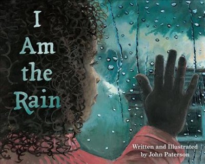 I am the rain / written and illustrated by John Paterson.
