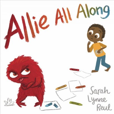 Allie all along / Sarah Lynne Reul.