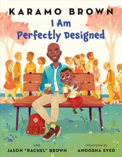 I am perfectly designed / Karamo Brown and Jason "Rachel" Brown ; illustrated by Anoosha Syed.