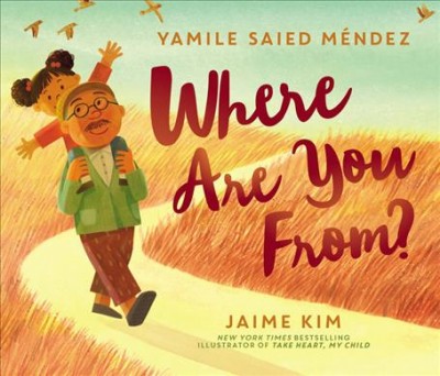 Where are you from? / by Yamile Saied Mendez ; illustrated by Jaime Kim.