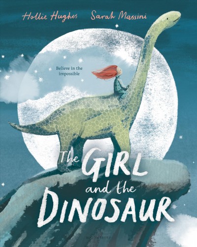 The girl and the dinosaur / Hollie Hughes ; illustrated by Sarah Massini.