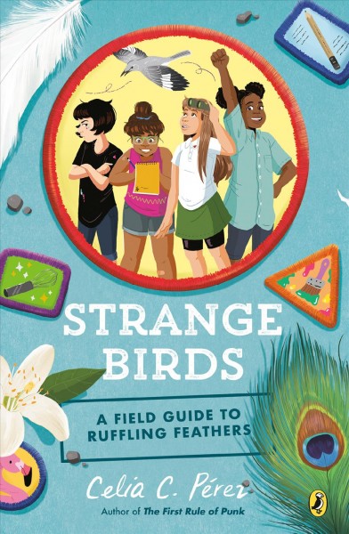 Strange birds : a field guide to ruffling feathers / by Celia C. Pérez.