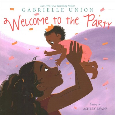 Welcome to the party / Gabrielle Union ; pictures by Ashley Evans.