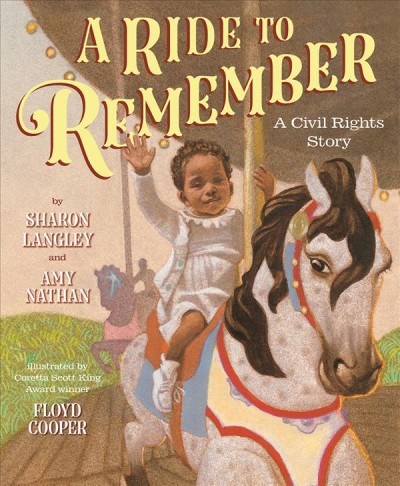 A ride to remember : a civil rights story / by Sharon Langley and Amy Nathan ; illustrated by Floyd Cooper.
