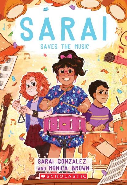 Sarai saves the music / Sarai Gonzalez and Monica Brown ; illustrations by Christine Almeda.