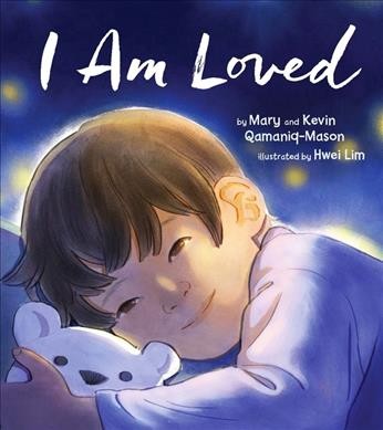 I am loved / by Mary and Kevin Qamaniq-Mason ; illustrated by Hwei Lim.