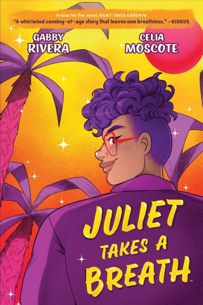 Juliet takes a breath / written by Gabby Rivera ; illustrated & adapted for comics by Celia Moscote ; colored by James Fenner ; lettered by DC Hopkins.