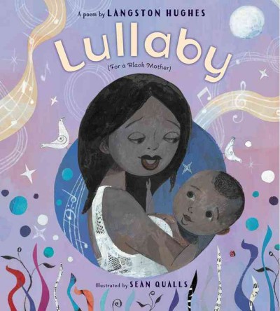 Lullaby (for a Black mother) : a poem / by Langston Hughes ; illustrated by Sean Qualls.