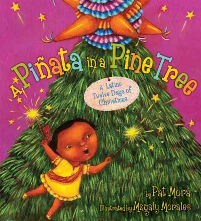 A piñata in a pine tree : a Latino twelve days of Christmas / by Pat Mora ; illustrated by Magaly Morales.