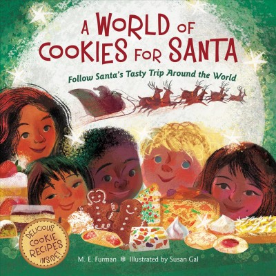 A world of cookies for Santa : follow Santa's Tasty Trip Around the World / by M.E. Furman ; illustrations by Susan Gal.