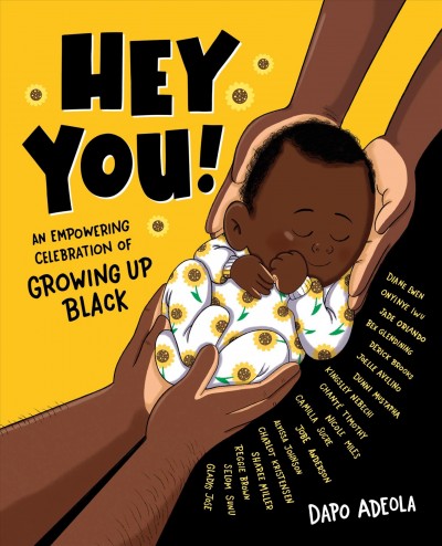 Hey you! / written by Dapo Adeola ; with illustrations by: Dapo Adeola, Alyissa Johnson, Sharee Miller, Jade Orlando, Diane Ewen [and 14 others].