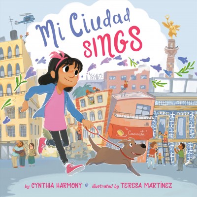 Mi ciudad sings / by Cynthia Harmony ; illustrated by Teresa Martínez.