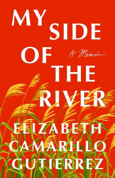 My side of the river : a memoir / Elizabeth Camarillo Gutierrez.